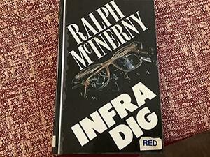 Infra Dig by Ralph M. McInerny