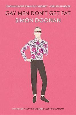 Gay men don't get fat by Simon Doonan, Simon Doonan