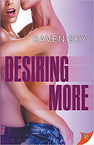 Desiring More by Raven Sky