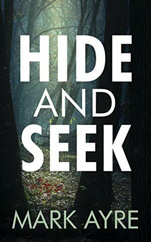 Hide and Seek by Mark Ayre