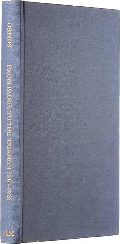 From Padua to the Trianon, 1918-1920 by Mária Ormos