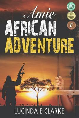 Amie: An African Adventure by Lucinda E. Clarke