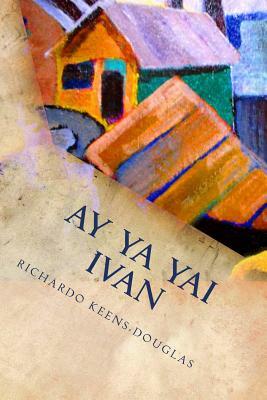 Ay Ya Yai Ivan: A musical play about Hurricane Ivan by Richardo Keens-Douglas