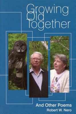 Growing Old Together: And Other Poems by Robert W. Nero