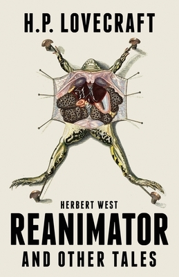 Herbert West Reanimator and Other Tales by H.P. Lovecraft