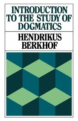 Introduction to the Study of Dogmatics by Hendrikus Berkhof