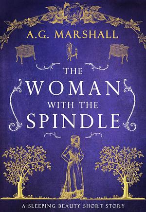 The Woman with the Spindle by A.G. Marshall