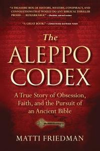 The Aleppo Codex: The True Story of Obsession, Faith, and the International Pursuit of an Ancient Bible by Matti Friedman