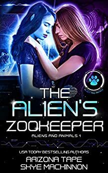 The Alien's Zookeeper by Arizona Tape, Skye MacKinnon