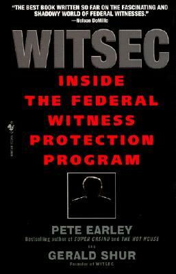 Witsec Inside the Federal Witness Protection Program by Pete Earley