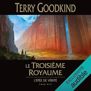 Le Troisième Royaume  by Terry Goodkind