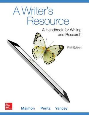 A Writer's Resource (Comb-Version) 5e with MLA Booklet 2016 and Connect Composition Access Card by Kathleen Blake Yancey, Janice Peritz, Elaine Maimon