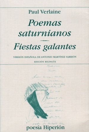 Poemas saturnianos | Fiestas galantes by Antonio Martínez Sarrión, Paul Verlaine