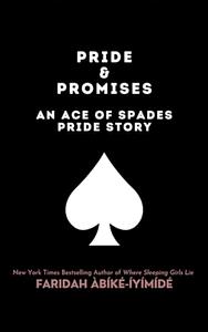 PRIDE & PROMISES: An Ace of Spades Pride Story by Faridah Àbíké-Íyímídé