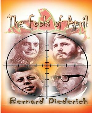 Fools of April: 1961 by Bernard Diederich