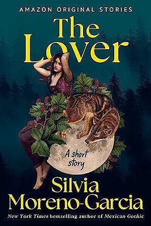 The Lover: A Short Story by Silvia Moreno-Garcia