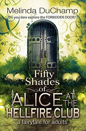 Fifty Shades of Alice at the Hellfire Club by Melinda DuChamp