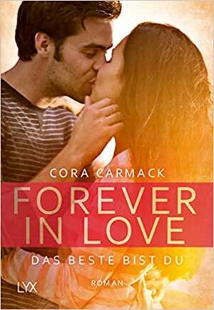 Forever in Love - Das Beste bist du by Cora Carmack