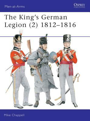 The King's German Legion (2): 1812-16 by Mike Chappell
