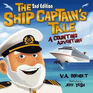 The Ship Captain's Tale, 2nd Edition: A Counting Adventure by V. a. Boeholt