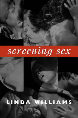 Screening Sex by Linda Williams