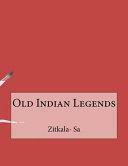 Old Indian Legends by Zitká¡la-Å á¡
