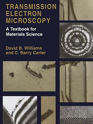 Transmission Electron Microscopy 4 Vol Set: A Textbook for Materials Science by C. Barry Carter, David B. Williams