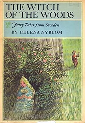 The Witch of the Woods: Fairy Tales from Sweden by Helena Nyblom, Holger Lundbergh, Nils Christian Hald