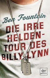 Die irre Heldentour des Billy Lynn by Ben Fountain