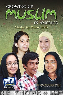 Growing Up Muslim in America: Stories by Muslim Youth by 