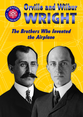 Orville and Wilbur Wright: The Brothers Who Invented the Airplane by Gina Hagler