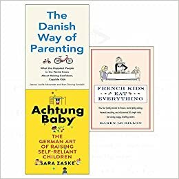 Danish way of parenting, achtung baby, french kids eat everything 3 books collection set by Karen Le Billon, Sara Zaske, Jessica Joelle Alexander