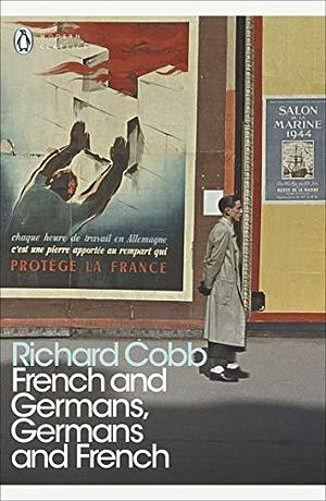 French & Germans Germans & French by Richard Cobb, Richard Cobb