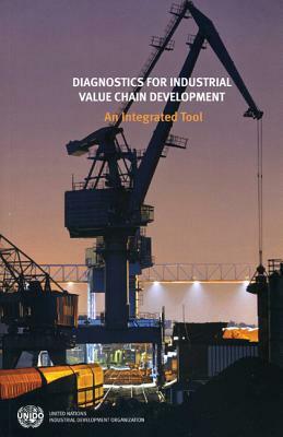 Diagnostics for Industrial Value Chain Development: An Integrated Tool by United Nations