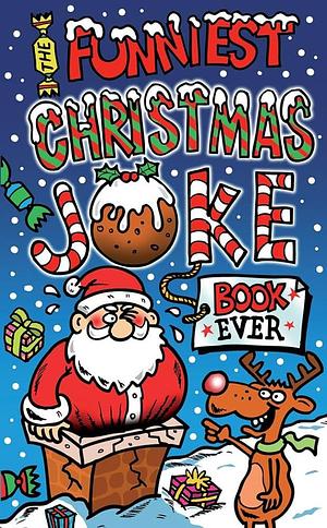 The Funniest Christmas Joke Book Ever by Joe King