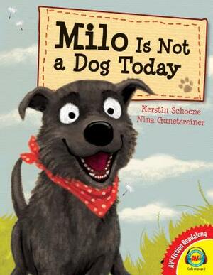 Milo Is Not a Dog Today by Kerstin Schoene, Nina Gunetsreiner