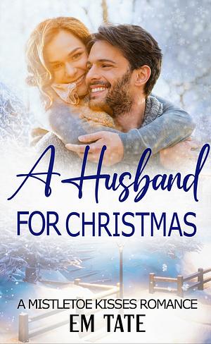 A Husband for Christmas  by Em Tate