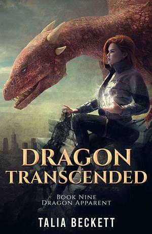 Dragon Transcended by Talia Beckett