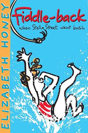 Fiddle-back: When Stella Street Went Bush by Elizabeth Honey