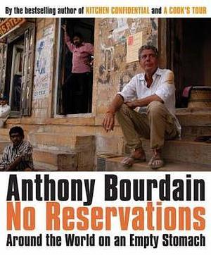 No Reservations: Around the World on an Empty Stomach by Anthony Bourdain (2007) Paperback by Anthony Bourdain, Anthony Bourdain