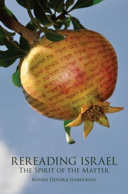 Rereading Israel: The Spirit of the Matter by Bonna Devora Haberman