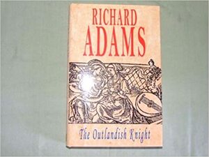 The Outlandish Knight by Richard Adams