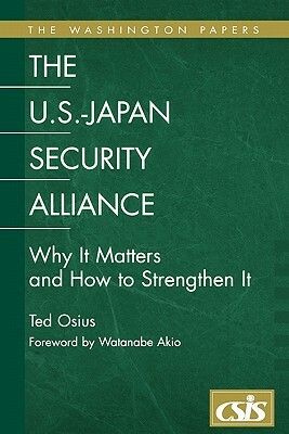 The U.S.-Japan Security Alliance: Why It Matters and How to Strengthen It by Ted Osius