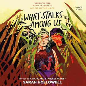 What Stalks Among Us by Sarah Hollowell