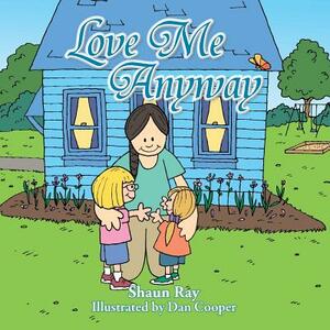 Love me Anyway by Shaun Ray