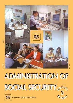 Administration of social security (Social Security Vol. II) by Ilo