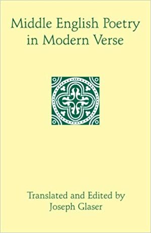 Middle English Poetry in Modern Verse by Joseph Glaser
