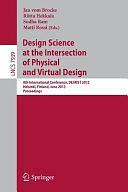 Design Science at the Intersection of Physical and Virtual Design: 8th International Conference, DESRIST 2013, Helsinki, Finland, June 11-12,2013, Proceedings by Matti Rossi, Jan vom Brocke, Riitta Hekkala, Sudha Ram