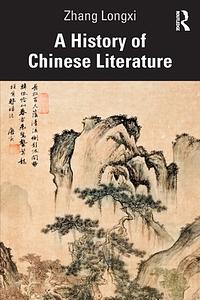 A History of Chinese Literature by Longxi Zhang