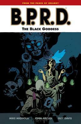 B.P.R.D., Vol. 11: The Black Goddess by Mike Mignola, Guy Davis, John Arcudi